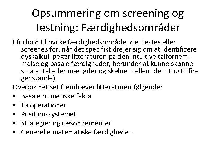 Opsummering om screening og testning: Færdighedsområder I forhold til hvilke færdighedsområder testes eller screenes