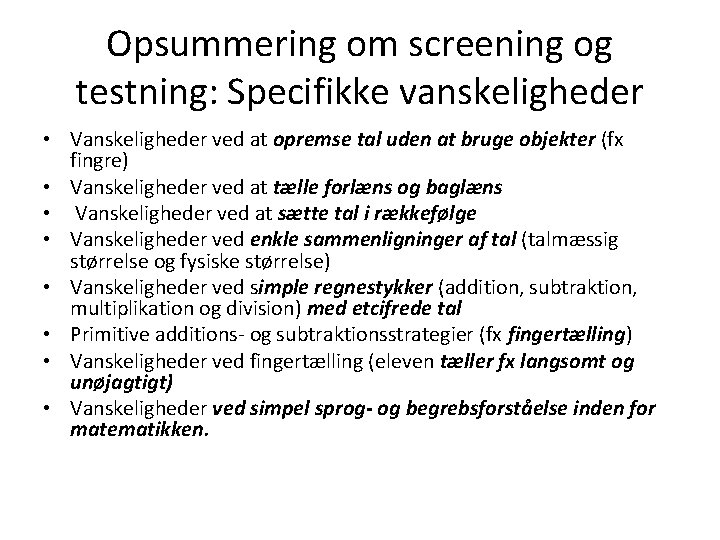 Opsummering om screening og testning: Specifikke vanskeligheder • Vanskeligheder ved at opremse tal uden