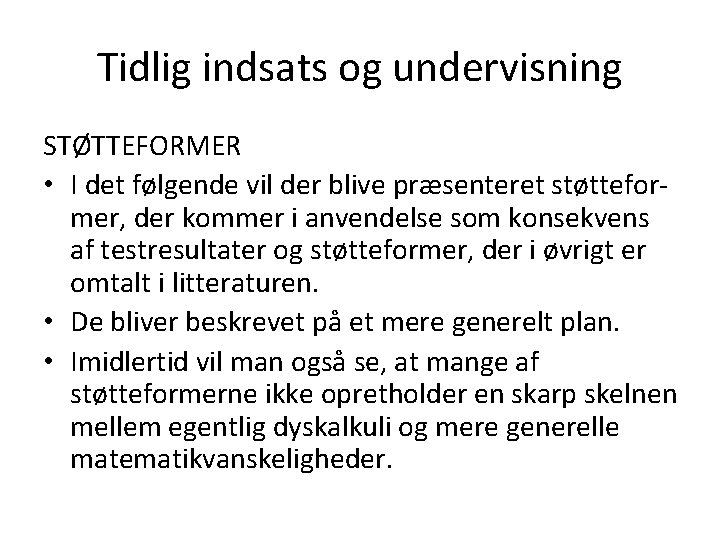 Tidlig indsats og undervisning STØTTEFORMER • I det følgende vil der blive præsenteret støtteformer,