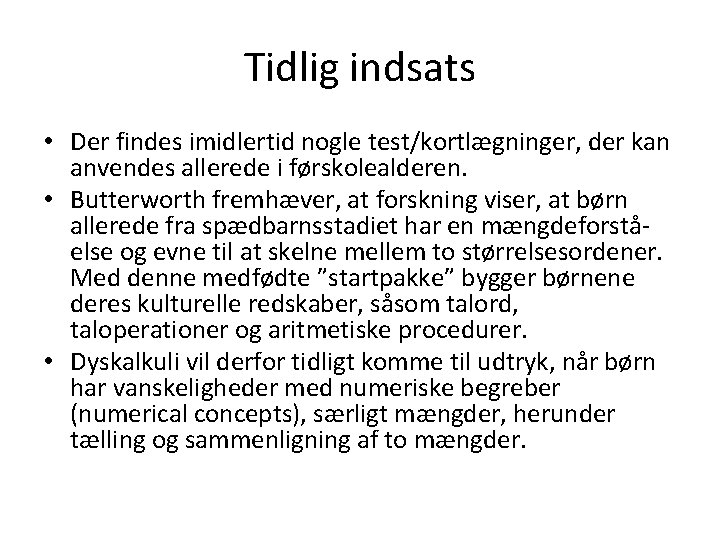 Tidlig indsats • Der findes imidlertid nogle test/kortlægninger, der kan anvendes allerede i førskolealderen.