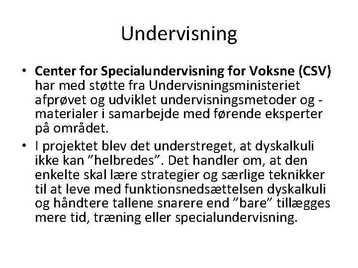 Undervisning • Center for Specialundervisning for Voksne (CSV) har med støtte fra Undervisningsministeriet afprøvet