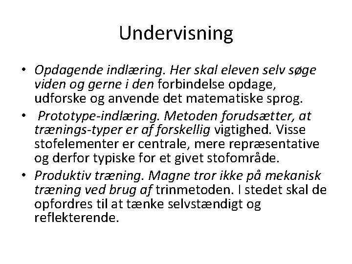 Undervisning • Opdagende indlæring. Her skal eleven selv søge viden og gerne i den