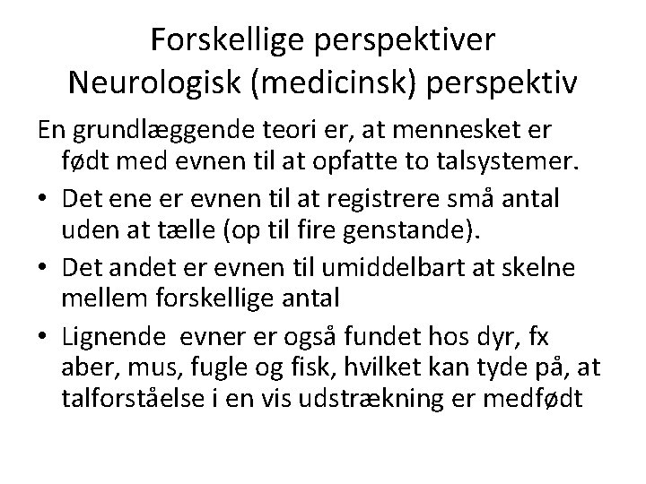 Forskellige perspektiver Neurologisk (medicinsk) perspektiv En grundlæggende teori er, at mennesket er født med