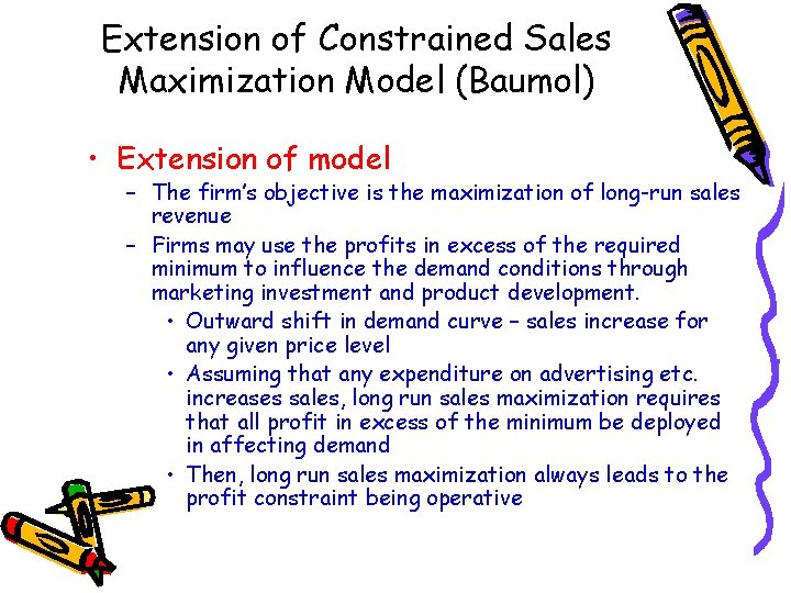 Extension of Constrained Sales Maximization Model (Baumol) • Extension of model – The firm’s