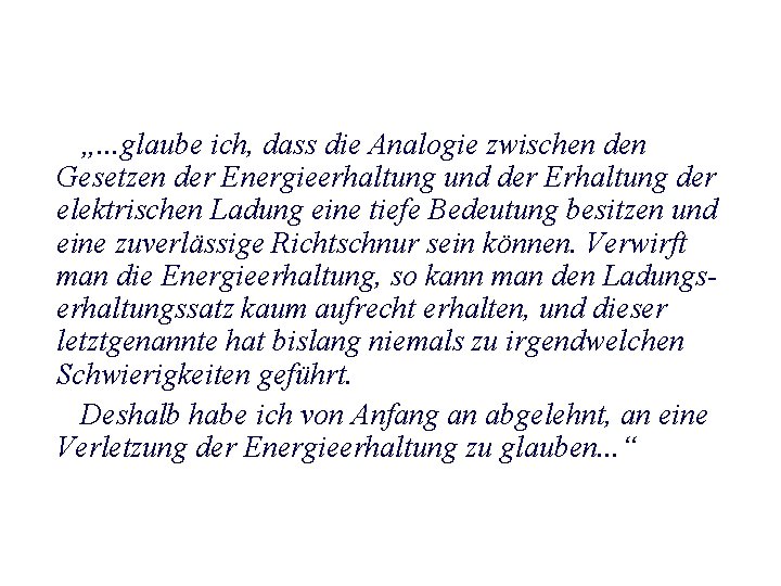 „. . . glaube ich, dass die Analogie zwischen den Gesetzen der Energieerhaltung und