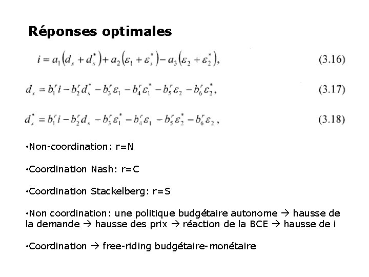 Réponses optimales • Non-coordination: r=N • Coordination Nash: r=C • Coordination Stackelberg: r=S •