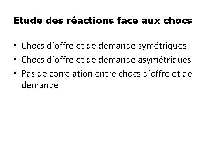 Etude des réactions face aux chocs • Chocs d’offre et de demande symétriques •