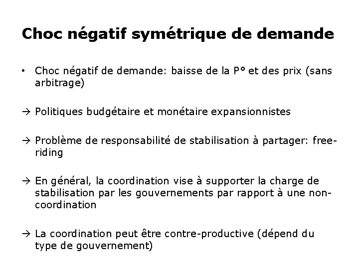 Choc négatif symétrique de demande • Choc négatif de demande: baisse de la P°