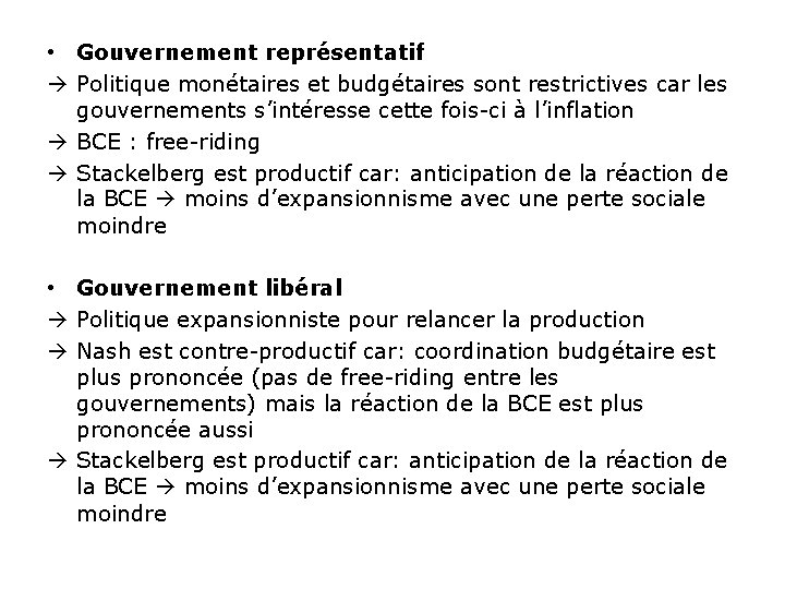  • Gouvernement représentatif Politique monétaires et budgétaires sont restrictives car les gouvernements s’intéresse