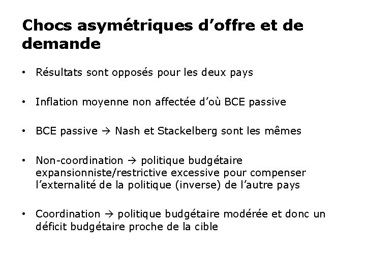 Chocs asymétriques d’offre et de demande • Résultats sont opposés pour les deux pays