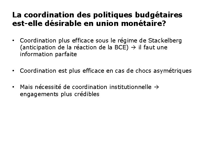 La coordination des politiques budgétaires est-elle désirable en union monétaire? • Coordination plus efficace