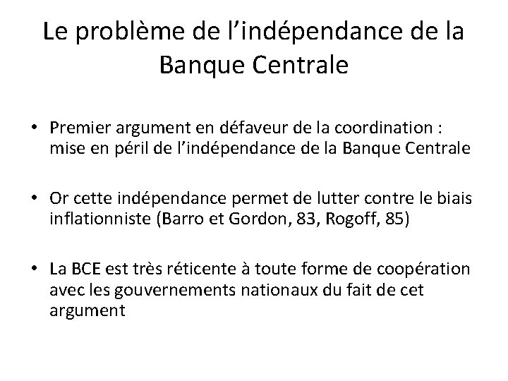 Le problème de l’indépendance de la Banque Centrale • Premier argument en défaveur de