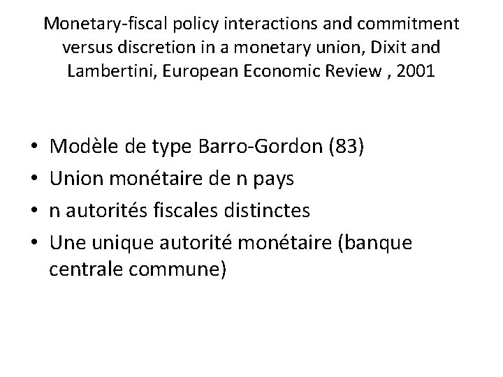 Monetary-fiscal policy interactions and commitment versus discretion in a monetary union, Dixit and Lambertini,