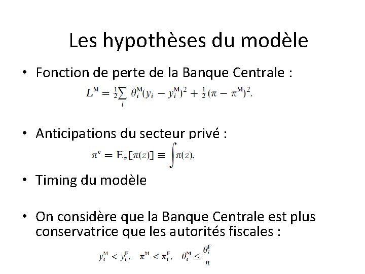 Les hypothèses du modèle • Fonction de perte de la Banque Centrale : •
