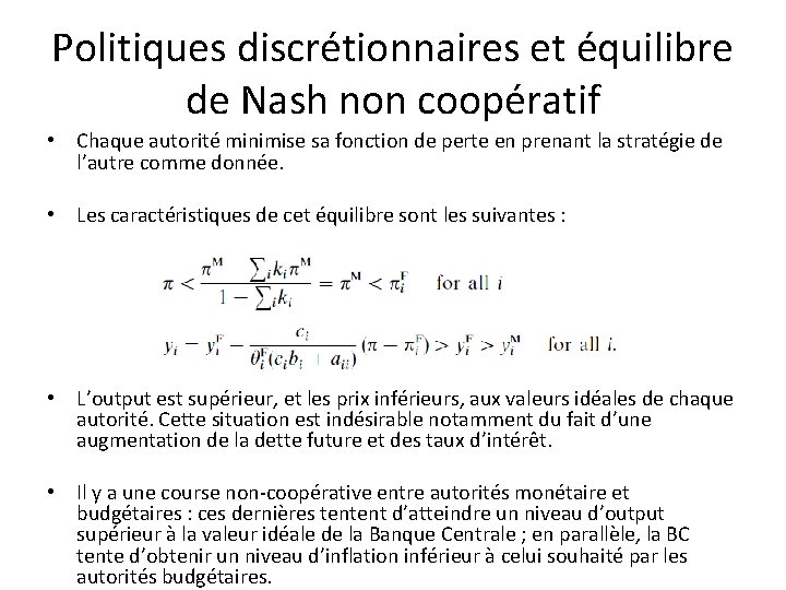 Politiques discrétionnaires et équilibre de Nash non coopératif • Chaque autorité minimise sa fonction