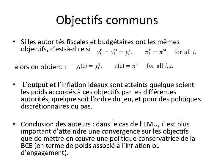 Objectifs communs • Si les autorités fiscales et budgétaires ont les mêmes objectifs, c’est-à-dire