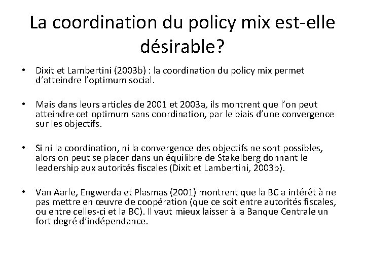 La coordination du policy mix est-elle désirable? • Dixit et Lambertini (2003 b) :