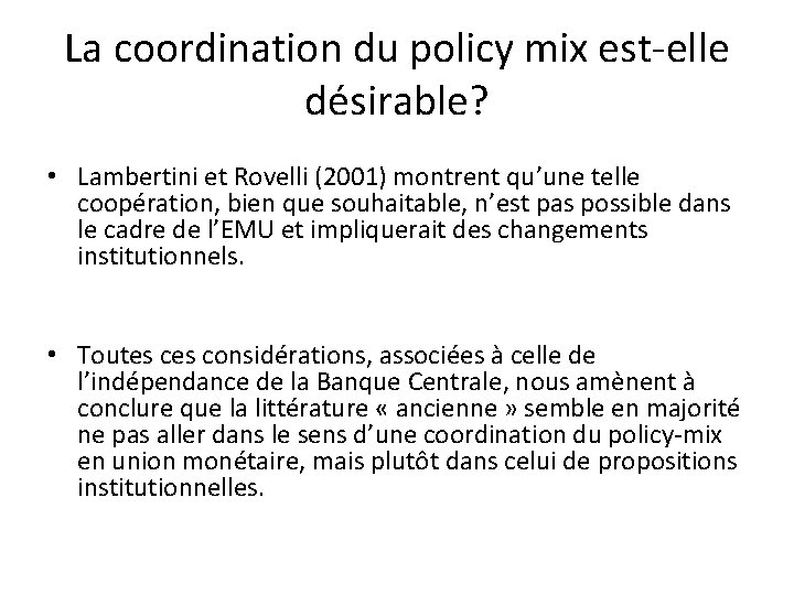La coordination du policy mix est-elle désirable? • Lambertini et Rovelli (2001) montrent qu’une