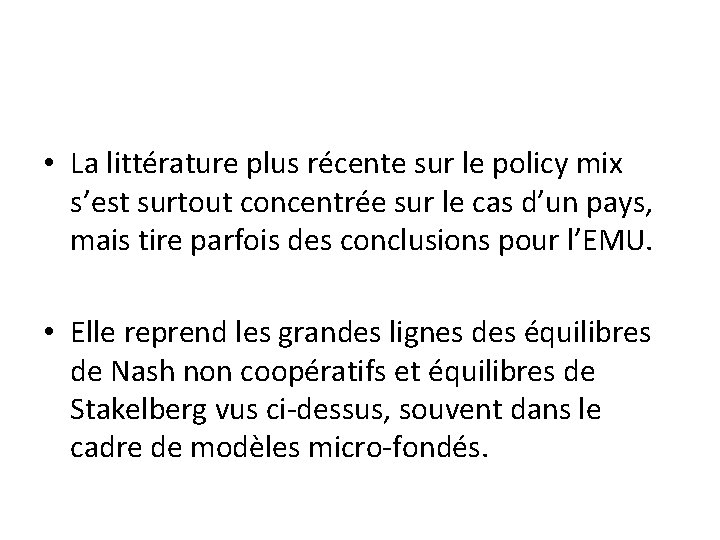  • La littérature plus récente sur le policy mix s’est surtout concentrée sur