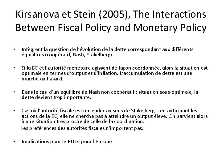 Kirsanova et Stein (2005), The Interactions Between Fiscal Policy and Monetary Policy • Intègrent