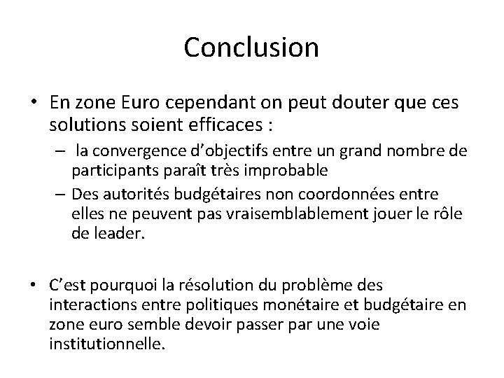 Conclusion • En zone Euro cependant on peut douter que ces solutions soient efficaces