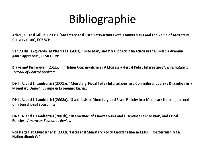 Bibliographie Adam, K. , and Billi, R. (2005), ‘Monetary and Fiscal Interactions with Commitment