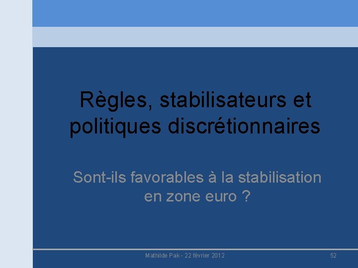 Règles, stabilisateurs et politiques discrétionnaires Sont-ils favorables à la stabilisation en zone euro ?