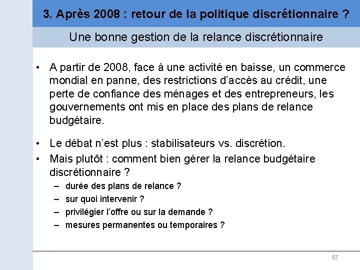 3. Après 2008 : retour de la politique discrétionnaire ? Une bonne gestion de