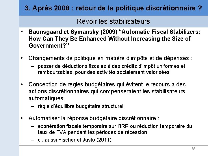 3. Après 2008 : retour de la politique discrétionnaire ? Revoir les stabilisateurs •