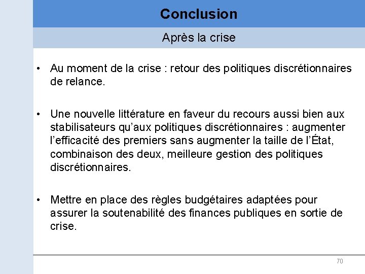 Conclusion Après la crise • Au moment de la crise : retour des politiques