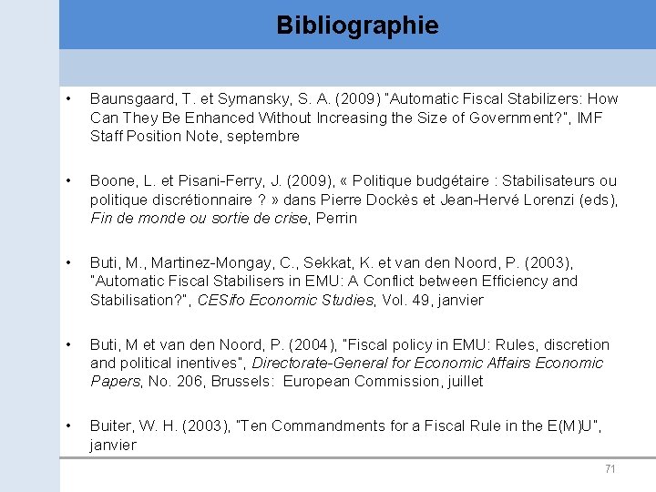 Bibliographie • Baunsgaard, T. et Symansky, S. A. (2009) “Automatic Fiscal Stabilizers: How Can
