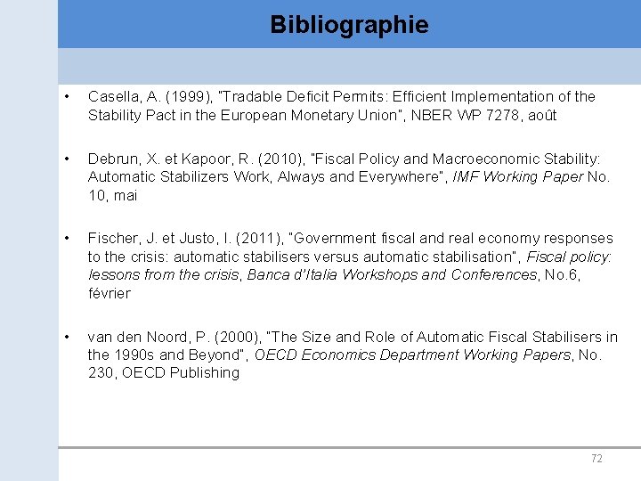 Bibliographie • Casella, A. (1999), “Tradable Deficit Permits: Efficient Implementation of the Stability Pact