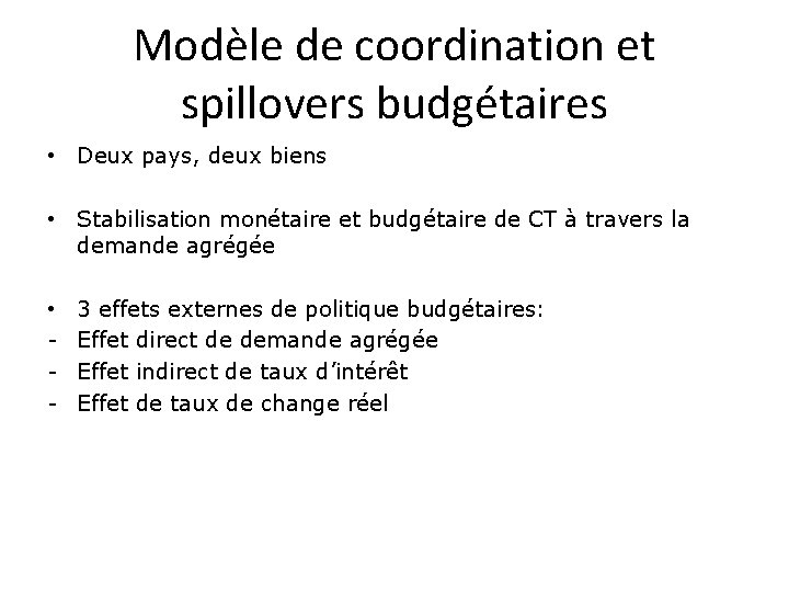 Modèle de coordination et spillovers budgétaires • Deux pays, deux biens • Stabilisation monétaire