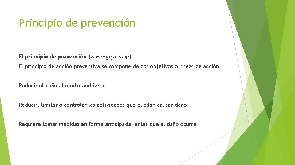 Principio de prevención El principio de prevención (versorgeprinzip) El principio de acción preventiva se