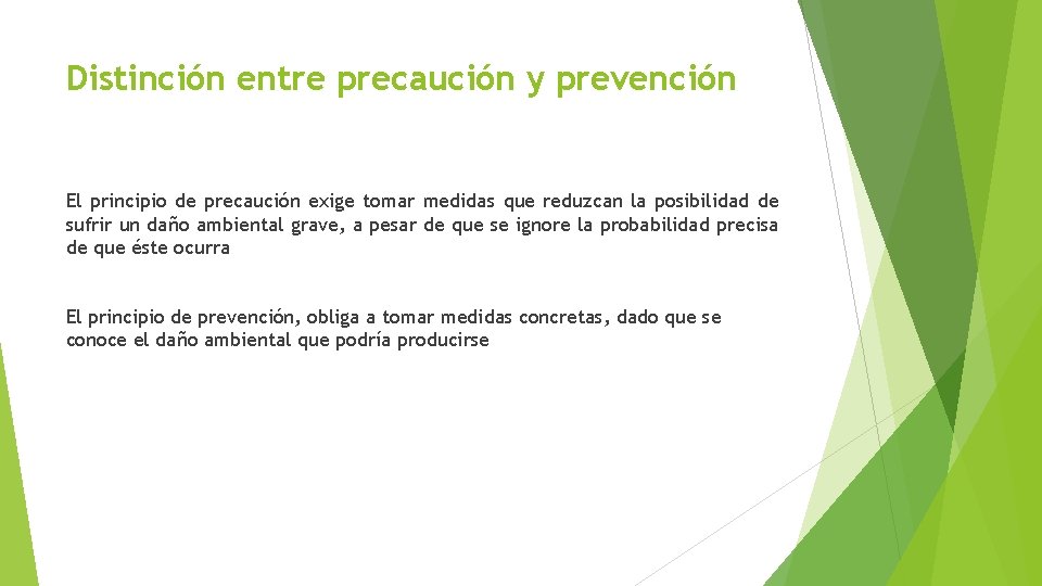 Distinción entre precaución y prevención El principio de precaución exige tomar medidas que reduzcan