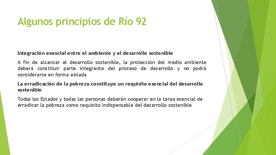 Algunos principios de Río 92 Integración esencial entre el ambiente y el desarrollo sostenible