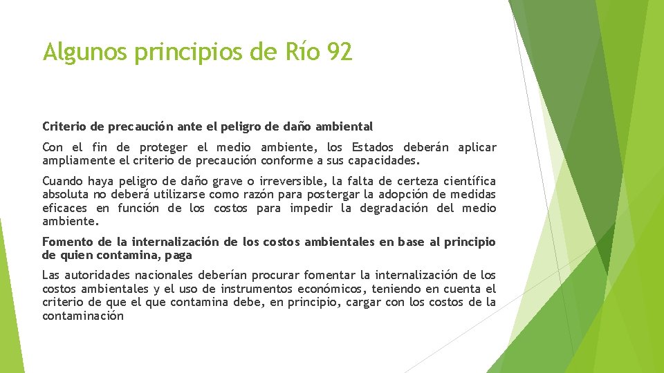 Algunos principios de Río 92 Criterio de precaución ante el peligro de daño ambiental