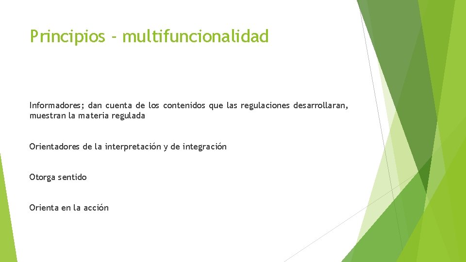 Principios - multifuncionalidad Informadores; dan cuenta de los contenidos que las regulaciones desarrollaran, muestran