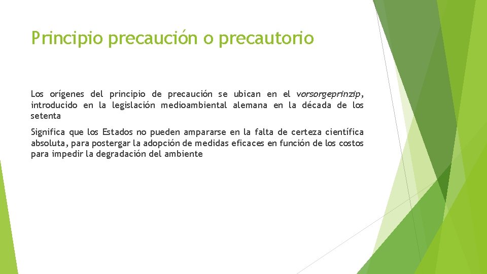 Principio precaución o precautorio Los orígenes del principio de precaución se ubican en el