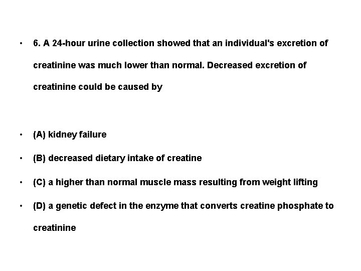  • 6. A 24 -hour urine collection showed that an individual's excretion of