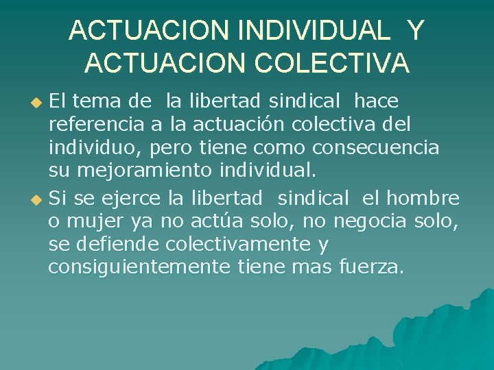 ACTUACION INDIVIDUAL Y ACTUACION COLECTIVA El tema de la libertad sindical hace referencia a