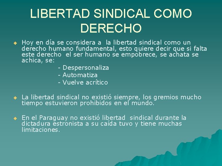 LIBERTAD SINDICAL COMO DERECHO u Hoy en día se considera a la libertad sindical