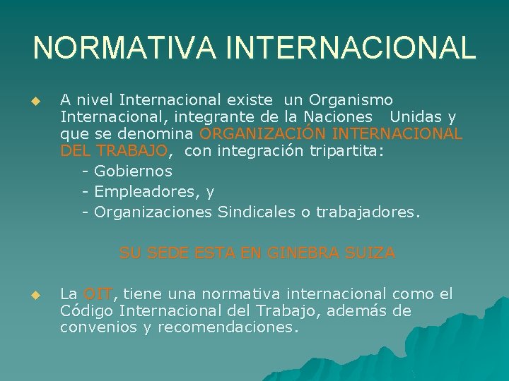 NORMATIVA INTERNACIONAL u A nivel Internacional existe un Organismo Internacional, integrante de la Naciones