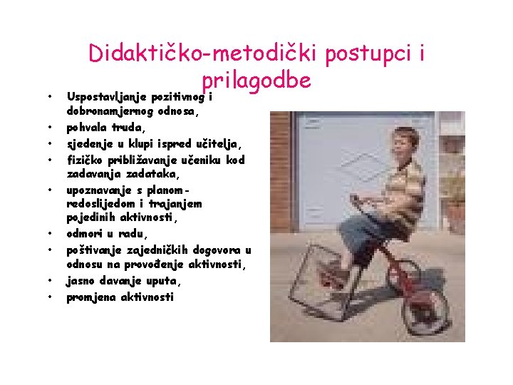  • • • Didaktičko-metodički postupci i prilagodbe Uspostavljanje pozitivnog i dobronamjernog odnosa, pohvala