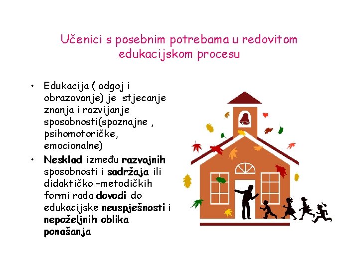 Učenici s posebnim potrebama u redovitom edukacijskom procesu • Edukacija ( odgoj i obrazovanje)