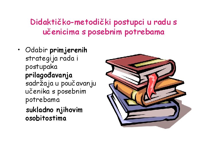Didaktičko-metodički postupci u radu s učenicima s posebnim potrebama • Odabir primjerenih strategija rada