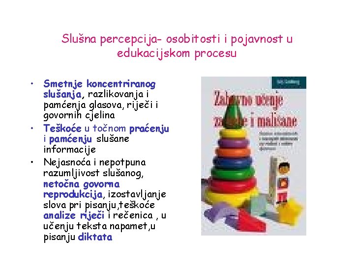 Slušna percepcija- osobitosti i pojavnost u edukacijskom procesu • Smetnje koncentriranog slušanja, razlikovanja i