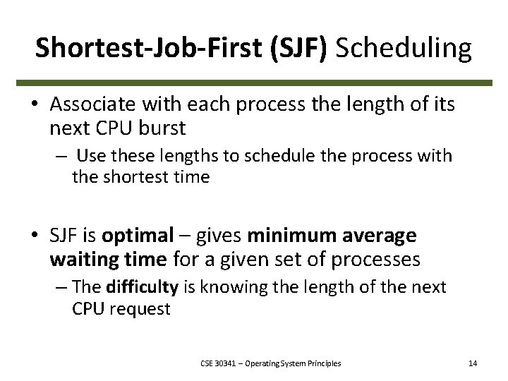 Shortest-Job-First (SJF) Scheduling • Associate with each process the length of its next CPU