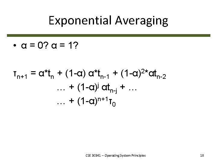Exponential Averaging • α = 0? α = 1? τn+1 = α*tn + (1