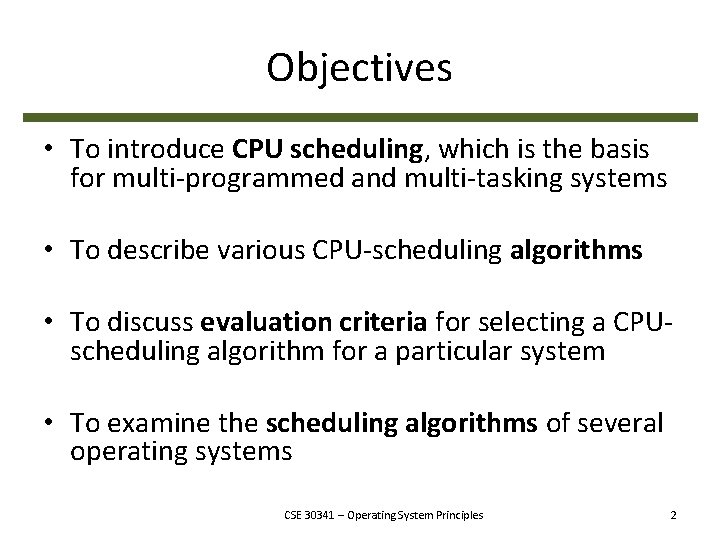 Objectives • To introduce CPU scheduling, which is the basis for multi-programmed and multi-tasking